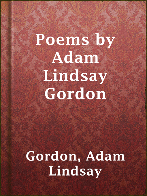 Title details for Poems by Adam Lindsay Gordon by Adam Lindsay Gordon - Wait list